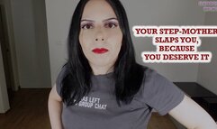 YOUR STEP-MOTHER SLAPS YOU, BECAUSE YOU DESERVE IT (Video request)
