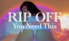 RIP OFF: You Need This