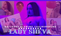 Lady Sheva: Balloons blowing chainsmoking