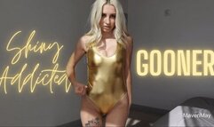 Shiny Addicted Gooner