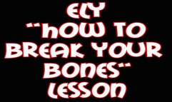 Ely How to break your bones lesson