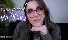 Cum Quick to My Voice