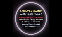 Extreme Bedwetter ABDL Trance Training - Causes total urinary incontinence whenever you fall asleep, Audio Only, Regression, Diaper Training