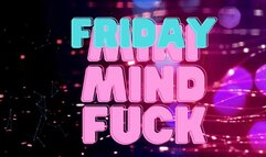 Mini Mind Fuck Friday