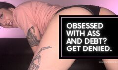 Obsessed With Ass & Debt? Get Denied