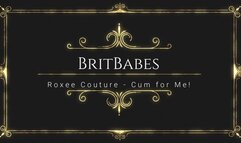 BritBabes Roxee Couture - Cum for Me!