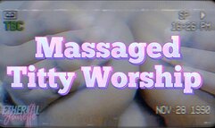 Massaged Titty Worship