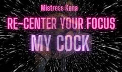 Recenter you Focus: My Cock