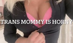 Trans Step Mommy is Horny