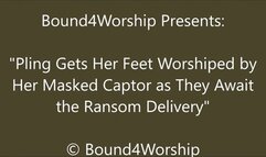 Pling Get Foot Worship While Held for Ransom - HD