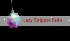 Lazy Stripper Faith (Small)