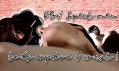 POV Speck Man Explores my Body