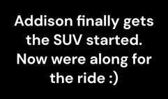 Addison takes us along for the ride now that the SUV starts