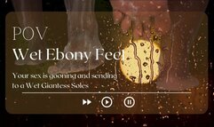 POV Wet Ebony Feet