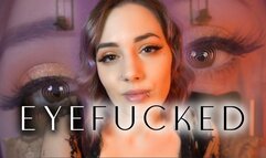 EYEFUCKED