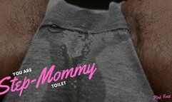 You Are Step-Mommy Toilet