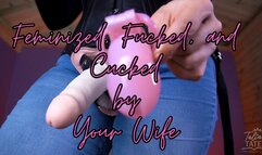 Feminized, Fucked, and Cucked by Your Wife