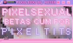 pixelsexual betas cum for pixel tits! (1080 WMV)
