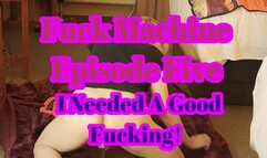Fuck Machine Episode Five