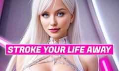 STROKE YOUR LIFE AWAY
