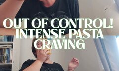 OUT OF CONTROL!! intense pasta craving