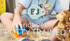 Not yet potty trained