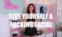 Give Yourself a Fucking Facial
