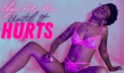 Edge For Me Until It Hurts