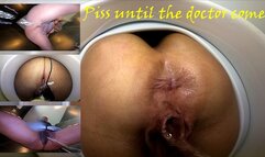 Piss until the doctor comes