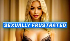 SEXUALLY FRUSTRATED LOSER