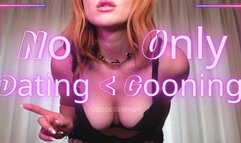 No Dating, Only Gooning