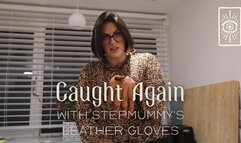 Caught Again with Stepmummy's Leather Gloves