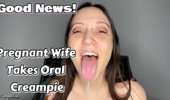 Good News! Pregnant Wife Takes Oral Creampie