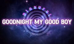 Goodnight My Good Boy [Binaural]
