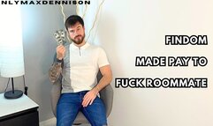 Findom made pay to Fuck roommate