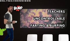 Teachers uncontrollable farting & burping