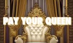 PAY YOUR QUEEN!!!!!