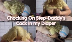 Chocking on Step-Daddy’s Cock in my Diaper