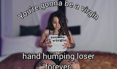Virgin loser pay to hump their hand