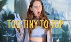 TOO TINY TO TOP