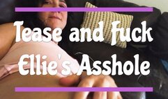 Tease and Fuck Ellie's Asshole