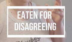 Eaten for Disagreeing