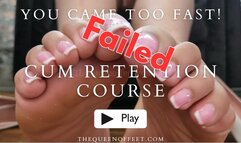 You Came Too Fast! FAILED Cum Retention Course