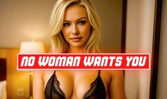 No Woman Wants You!
