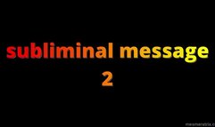 SUBLIMINAL MESSAGE 2