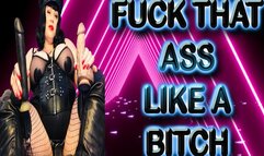 FUCK THAT ASS LIKE A BITCH