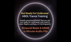 Not Ready for Underwear ABDL Trance Training - Installs belief you have accidents and need to wear diapers, pullups, or training pants