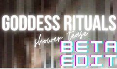 GODDESS RITUALS: shower tease - BETA EDIT