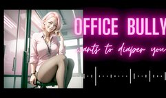 MP4 VERSION Office bully wants to put you into diapers!