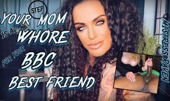 YOUR STEP-MOM IS A WHORE FOR YOUR BBC BEST FRIEND
